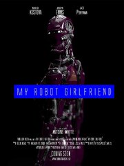 My Robot Girlfriend (techoconna) из фильмографии Joseph Emms в главной роли.