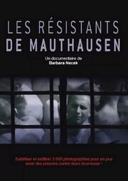 Les résistants de Mauthausen из фильмографии Ксавьер Либерманн в главной роли.