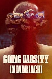 Going Varsity in Mariachi - лучший фильм в фильмографии Стивен Х. Коэн