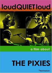 громкоТИХОгромко: Фильм о Pixies из фильмографии Ким Дил в главной роли.