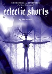 Eclectic Shorts by Eric Leiser - лучший фильм в фильмографии Джеффри Лайзер