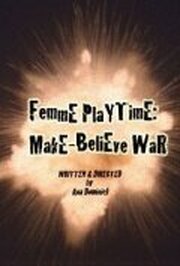 Femme Playtime: Make-Believe War из фильмографии Maria Berdnikova в главной роли.