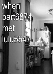 When bart6874 Met lulu5547 - лучший фильм в фильмографии Michael Manese