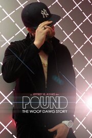 Pound: The Woof Dawg Story из фильмографии Джеффри Аярс в главной роли.