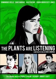 The Plants Are Listening из фильмографии Dominique Joelle в главной роли.