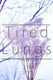 Tired Lungs - лучший фильм в фильмографии Tyler McConachie