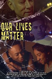 Our Lives Matter - лучший фильм в фильмографии Franco Machado-Pesce