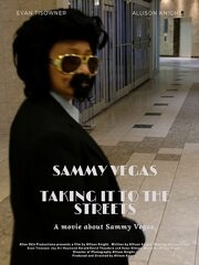 Sammy Vegas Taking it to the Streets из фильмографии Evan Tisnower в главной роли.