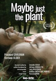 Maybe just the plant из фильмографии Stefanie Alder в главной роли.