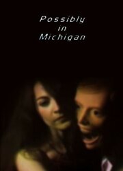 Possibly in Michigan - лучший фильм в фильмографии Jill Sands