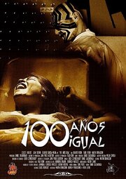 100 Años Igual - лучший фильм в фильмографии Daniel Saldarriaga