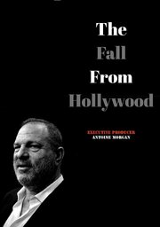 The Fall from Hollywood: A Harvey Weinstein Documentary из фильмографии Антуан Морган в главной роли.