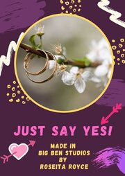 Just Say Yes! из фильмографии Roseita Royce в главной роли.