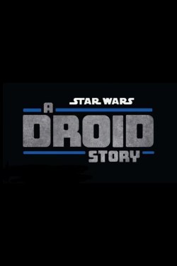 Star Wars: A Droid Story