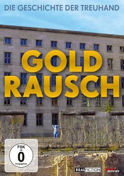 Фото Goldrausch - Die Geschichte der Treuhand