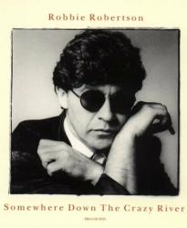 Фото Robbie Robertson: Somewhere Down the Crazy River