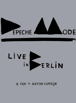 Depeche Mode: Концерт в Берлине из фильмографии Мартин Гор в главной роли.