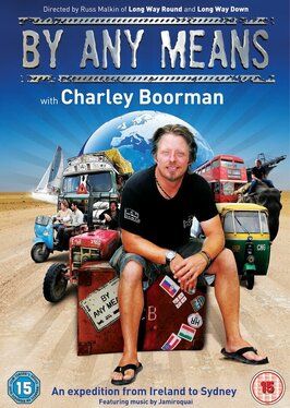 Charley Boorman: Ireland to Sydney by Any Means из фильмографии Чарли Бурмен в главной роли.