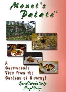 Monet's Palate: A Gastronomic View from the Gardens of Giverny из фильмографии Элис Уотерс в главной роли.