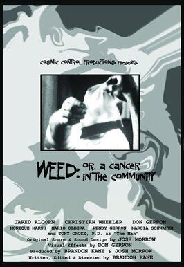 Weed: Or, A Cancer in the Community - лучший фильм в фильмографии Джош Морроу