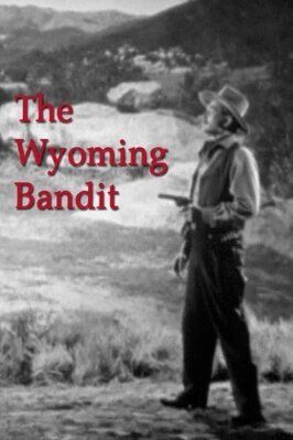 The Wyoming Bandit из фильмографии Эдди Уоллер в главной роли.