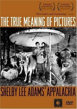 The True Meaning of Pictures: Shelby Lee Adams' Appalachia - лучший фильм в фильмографии Дженнифер Бейчуэл