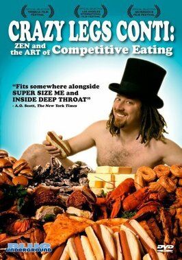 Фильм Crazy Legs Conti: Zen and the Art of Competitive Eating.