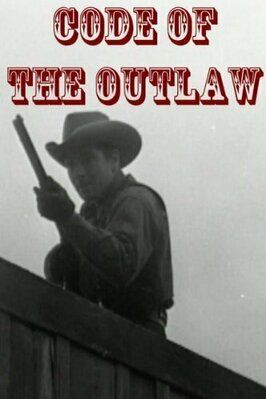 Code of the Outlaw из фильмографии Чарльз Крафт в главной роли.