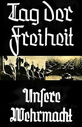 День свободы! — Наш вермахт! из фильмографии Вернер фон Фрич в главной роли.