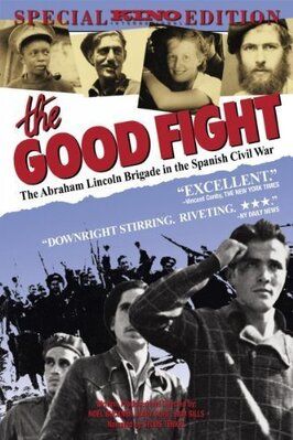 Фильм The Good Fight: The Abraham Lincoln Brigade in the Spanish Civil War.