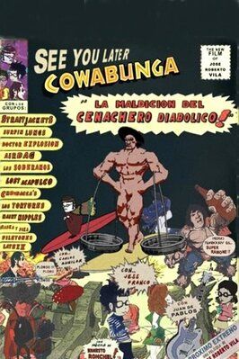 See you later Cowabunga: La maldición del cenachero diabólico! - лучший фильм в фильмографии Juanillo Basura