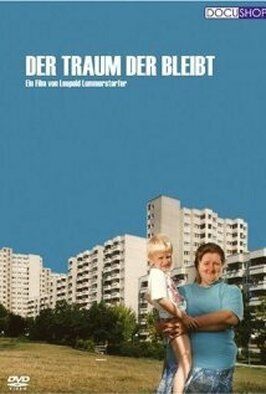 Фильм Der Traum der bleibt.