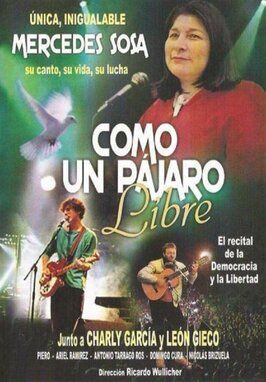 Mercedes Sosa: como un pájaro libre из фильмографии Чарли Гарсия в главной роли.