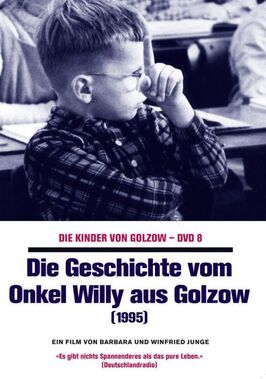 Die Geschichte vom Onkel Willy aus Golzow - лучший фильм в фильмографии Ханс-Эберхард Леупольд