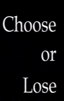 Фильм Choose or Lose.