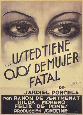 Usted tiene ojos de mujer fatal из фильмографии Феликс де Помес в главной роли.