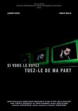 Фильм Si vous le voyez, tuez-le de ma part.