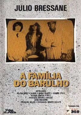 A Família do Barulho - лучший фильм в фильмографии Ренато Лаклете