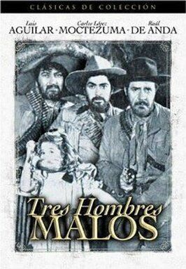 Фильм Tres hombres malos.