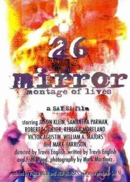 26 Mirror: Montage of Lives - лучший фильм в фильмографии Джейсон Б. Клейн