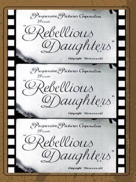 Rebellious Daughters из фильмографии Карл Пирсон в главной роли.