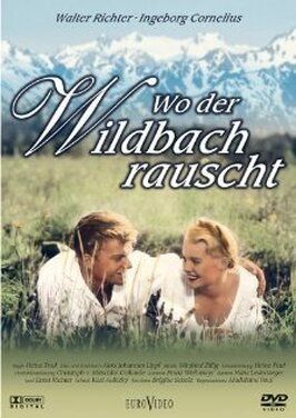 Фильм Wo der Wildbach rauscht.