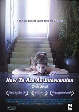 How to Ace an Intervention - лучший фильм в фильмографии Robert Gantzos