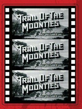 Trail of the Mounties из фильмографии Элиас Гамбоа в главной роли.