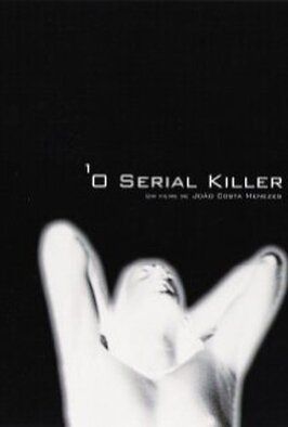 O Serial Killer из фильмографии Жуан Кошта Менезеш в главной роли.