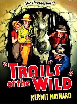 Trails of the Wild из фильмографии Кермит Мэйнард в главной роли.