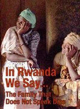 In Rwanda We Say... The Family That Does Not Speak Dies из фильмографии Надя Бен Рашид в главной роли.