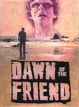 Dawn of the Friend - лучший фильм в фильмографии Jordon Krain