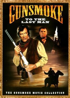 Gunsmoke: To the Last Man из фильмографии Кен Своффорд в главной роли.