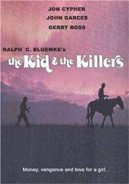 The Kid and the Killers - лучший фильм в фильмографии Ralph C. Bluemke